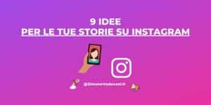 Idee Storie Instagram: 9 consigli per usarle al meglio